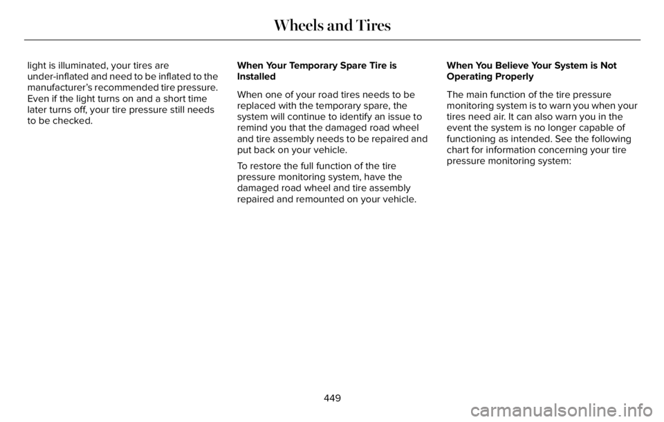 LINCOLN AVIATOR 2023 Owners Manual light is illuminated, your tires are
under-inflated and need to be inflated to the
manufacturer’s recommended tire pressure.
Even if the light turns on and a short time
later turns off, your tire pr LINCOLN AVIATOR 2023 Owners Manual light is illuminated, your tires are
under-inflated and need to be inflated to the
manufacturer’s recommended tire pressure.
Even if the light turns on and a short time
later turns off, your tire pr