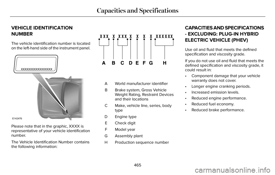 LINCOLN AVIATOR 2023 Service Manual VEHICLE IDENTIFICATION
NUMBER
The vehicle identification number is located
on the left-hand side of the instrument panel.
E142476
Please note that in the graphic, XXXX is
representative of your vehicl LINCOLN AVIATOR 2023 Service Manual VEHICLE IDENTIFICATION
NUMBER
The vehicle identification number is located
on the left-hand side of the instrument panel.
E142476
Please note that in the graphic, XXXX is
representative of your vehicl