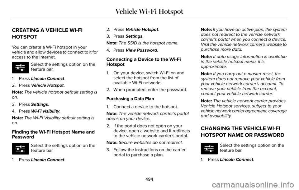 LINCOLN AVIATOR 2023  Owners Manual CREATING A VEHICLE WI-FI
HOTSPOT
You can create a Wi-Fi hotspot in your
vehicle and allow devices to connect to it for
access to the Internet.
E280315
Select the settings option on the
feature bar.
1.