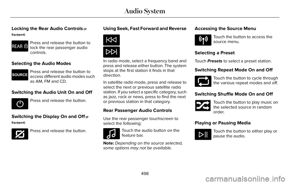 LINCOLN AVIATOR 2023 Owners Manual Locking the Rear Audio Controls (If
Equipped)
E270448
Press and release the button to
lock the rear passenger audio
controls.
Selecting the Audio Modes
E265276
Press and release the button to
access d LINCOLN AVIATOR 2023 Owners Manual Locking the Rear Audio Controls (If
Equipped)
E270448
Press and release the button to
lock the rear passenger audio
controls.
Selecting the Audio Modes
E265276
Press and release the button to
access d