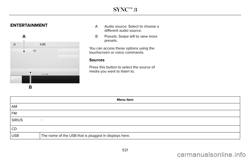 LINCOLN AVIATOR 2023 Owners Manual ENTERTAINMENT
A
B93 9E293491
Audio source. Select to choose a
different audio source. A
Presets. Swipe left to view more
presets. B
You can access these options using the
touchscreen or voice commands LINCOLN AVIATOR 2023 Owners Manual ENTERTAINMENT
A
B93 9E293491
Audio source. Select to choose a
different audio source. A
Presets. Swipe left to view more
presets. B
You can access these options using the
touchscreen or voice commands