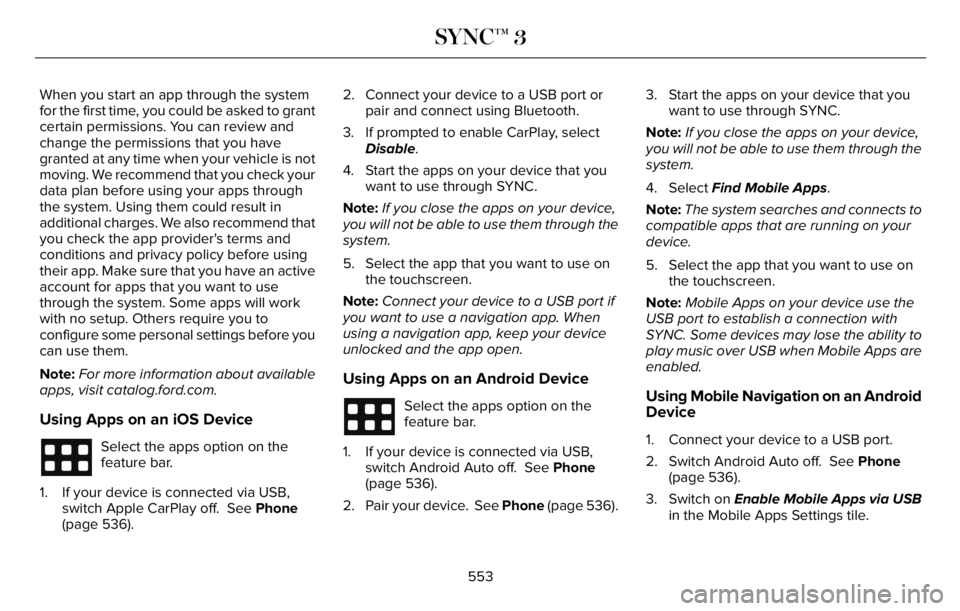 LINCOLN AVIATOR 2023 Owners Manual When you start an app through the system
for the first time, you could be asked to grant
certain permissions. You can review and
change the permissions that you have
granted at any time when your vehi LINCOLN AVIATOR 2023 Owners Manual When you start an app through the system
for the first time, you could be asked to grant
certain permissions. You can review and
change the permissions that you have
granted at any time when your vehi