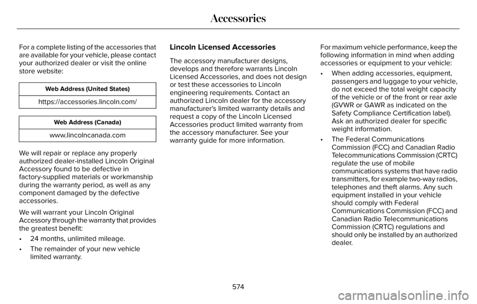 LINCOLN AVIATOR 2023 Owners Manual For a complete listing of the accessories that
are available for your vehicle, please contact
your authorized dealer or visit the online
store website:
Web Address (United States)
https://accessories. LINCOLN AVIATOR 2023 Owners Manual For a complete listing of the accessories that
are available for your vehicle, please contact
your authorized dealer or visit the online
store website:
Web Address (United States)
https://accessories.