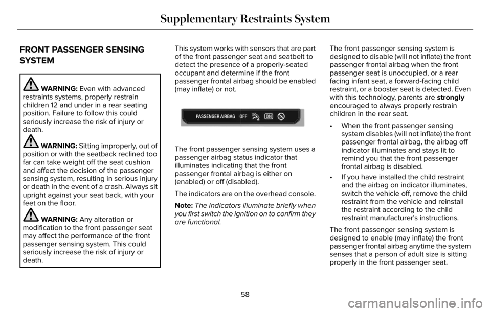 LINCOLN AVIATOR 2023 Owners Manual FRONT PASSENGER SENSING
SYSTEM
WARNING: Even with advanced
restraints systems, properly restrain
children 12 and under in a rear seating
position. Failure to follow this could
seriously increase the r LINCOLN AVIATOR 2023 Owners Manual FRONT PASSENGER SENSING
SYSTEM
WARNING: Even with advanced
restraints systems, properly restrain
children 12 and under in a rear seating
position. Failure to follow this could
seriously increase the r