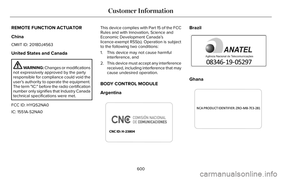 LINCOLN AVIATOR 2023 Repair Manual REMOTE FUNCTION ACTUATOR
China
CMIIT ID: 2018DJ4563
United States and Canada
WARNING: Changes or modifications
not expressively approved by the party
responsible for compliance could void the
user' LINCOLN AVIATOR 2023 Repair Manual REMOTE FUNCTION ACTUATOR
China
CMIIT ID: 2018DJ4563
United States and Canada
WARNING: Changes or modifications
not expressively approved by the party
responsible for compliance could void the
user'