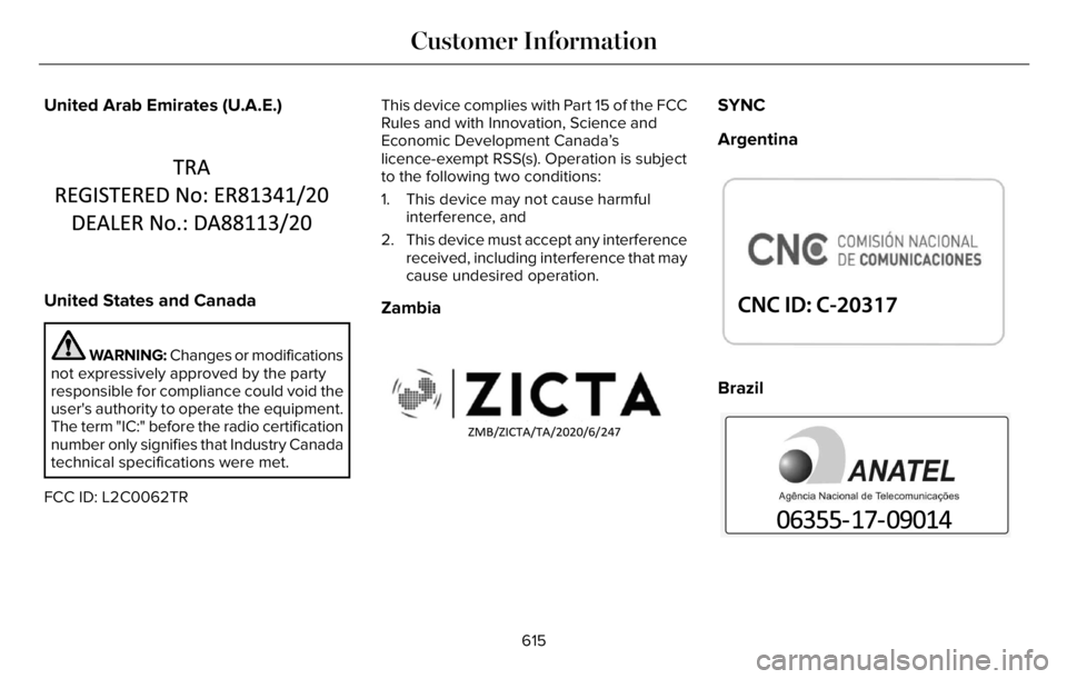 LINCOLN AVIATOR 2023 Manual PDF United Arab Emirates (U.A.E.)
E355966
United States and Canada
WARNING: Changes or modifications
not expressively approved by the party
responsible for compliance could void the
user's authority t LINCOLN AVIATOR 2023 Manual PDF United Arab Emirates (U.A.E.)
E355966
United States and Canada
WARNING: Changes or modifications
not expressively approved by the party
responsible for compliance could void the
user's authority t