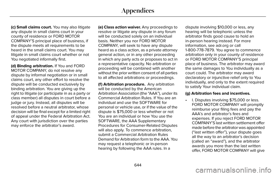 LINCOLN AVIATOR 2023 Owners Manual (c) Small claims court. You may also litigate
any dispute in small claims court in your
county of residence or FORD MOTOR
COMPANY’S principal place of business, if
the dispute meets all requirements LINCOLN AVIATOR 2023 Owners Manual (c) Small claims court. You may also litigate
any dispute in small claims court in your
county of residence or FORD MOTOR
COMPANY’S principal place of business, if
the dispute meets all requirements