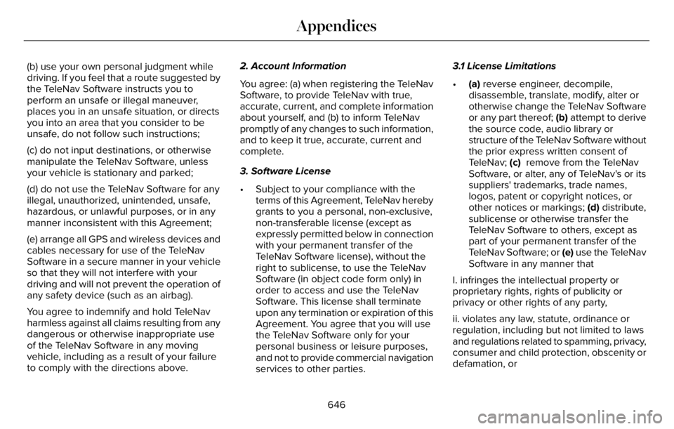 LINCOLN AVIATOR 2023 Owners Manual (b) use your own personal judgment while
driving. If you feel that a route suggested by
the TeleNav Software instructs you to
perform an unsafe or illegal maneuver,
places you in an unsafe situation, LINCOLN AVIATOR 2023 Owners Manual (b) use your own personal judgment while
driving. If you feel that a route suggested by
the TeleNav Software instructs you to
perform an unsafe or illegal maneuver,
places you in an unsafe situation,