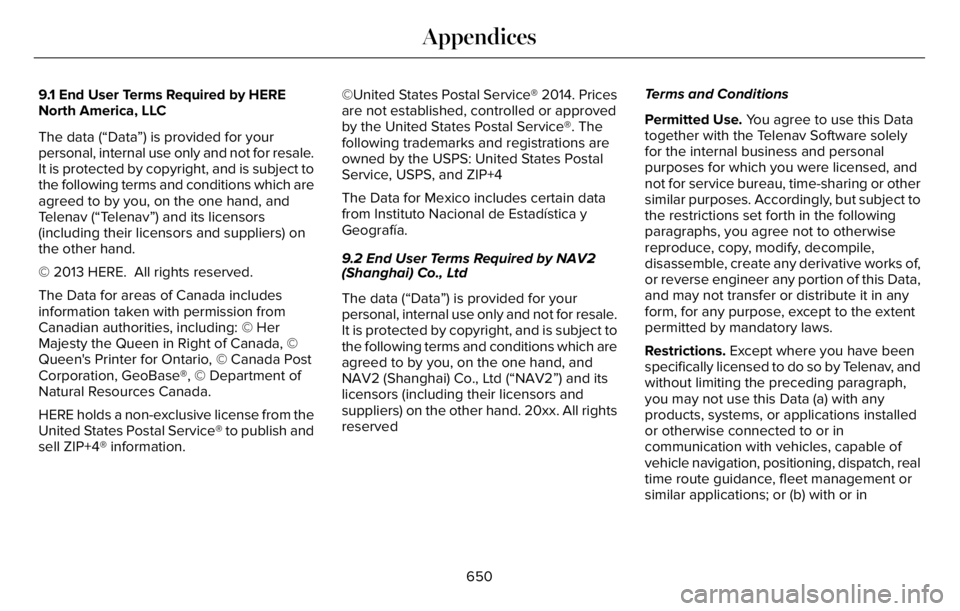LINCOLN AVIATOR 2023 Owners Manual 9.1 End User Terms Required by HERE
North America, LLC
The data (“Data”) is provided for your
personal, internal use only and not for resale.
It is protected by copyright, and is subject to
the fo LINCOLN AVIATOR 2023 Owners Manual 9.1 End User Terms Required by HERE
North America, LLC
The data (“Data”) is provided for your
personal, internal use only and not for resale.
It is protected by copyright, and is subject to
the fo