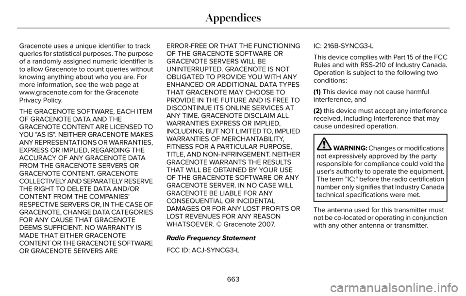 LINCOLN AVIATOR 2023 Owners Manual Gracenote uses a unique identifier to track
queries for statistical purposes. The purpose
of a randomly assigned numeric identifier is
to allow Gracenote to count queries without
knowing anything abou LINCOLN AVIATOR 2023 Owners Manual Gracenote uses a unique identifier to track
queries for statistical purposes. The purpose
of a randomly assigned numeric identifier is
to allow Gracenote to count queries without
knowing anything abou