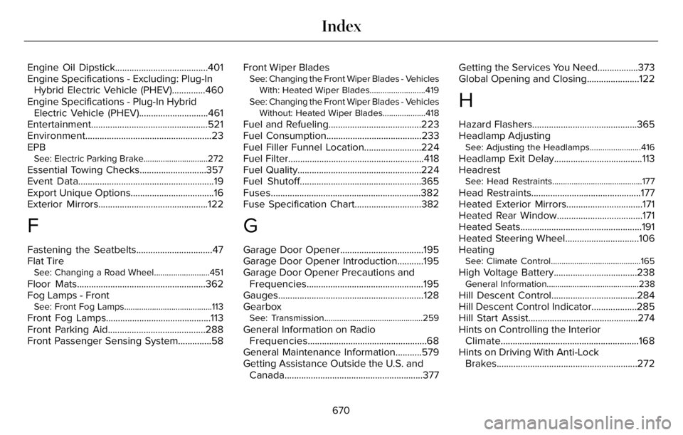 LINCOLN AVIATOR 2023 Owners Guide Engine Oil Dipstick.......................................401
Engine Specifications - Excluding: Plug-In
Hybrid Electric Vehicle (PHEV)..............460
Engine Specifications - Plug-In Hybrid
Electric LINCOLN AVIATOR 2023 Owners Guide Engine Oil Dipstick.......................................401
Engine Specifications - Excluding: Plug-In
Hybrid Electric Vehicle (PHEV)..............460
Engine Specifications - Plug-In Hybrid
Electric