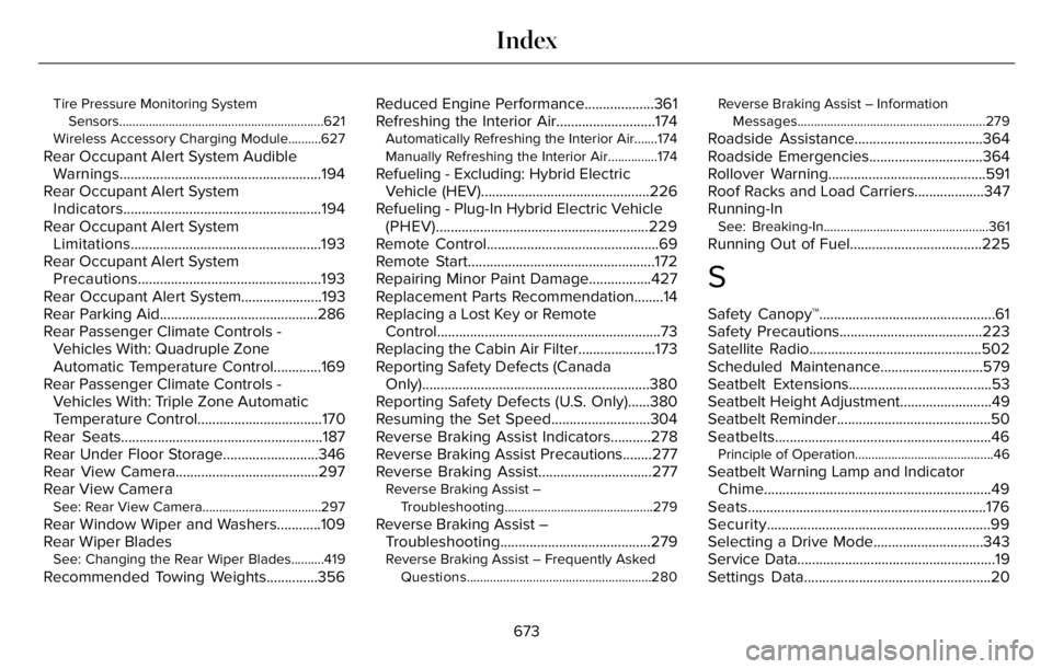 LINCOLN AVIATOR 2023 Repair Manual Tire Pressure Monitoring System
Sensors..............................................................621
Wireless Accessory Charging Module..........627
Rear Occupant Alert System Audible
Warnings.... LINCOLN AVIATOR 2023 Repair Manual Tire Pressure Monitoring System
Sensors..............................................................621
Wireless Accessory Charging Module..........627
Rear Occupant Alert System Audible
Warnings....