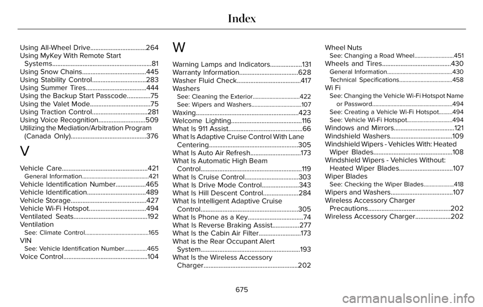 LINCOLN AVIATOR 2023 Repair Manual Using All-Wheel Drive.................................264
Using MyKey With Remote Start
Systems...........................................................81
Using Snow Chains.......................... LINCOLN AVIATOR 2023 Repair Manual Using All-Wheel Drive.................................264
Using MyKey With Remote Start
Systems...........................................................81
Using Snow Chains..........................