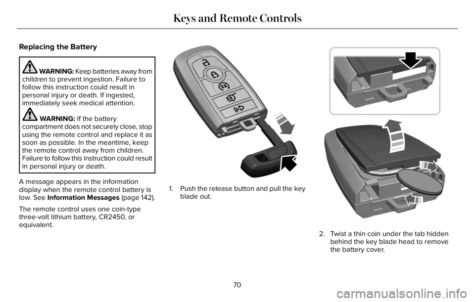 LINCOLN AVIATOR 2023 Owners Manual Replacing the Battery
WARNING: Keep batteries away from
children to prevent ingestion. Failure to
follow this instruction could result in
personal injury or death. If ingested,
immediately seek medica LINCOLN AVIATOR 2023 Owners Manual Replacing the Battery
WARNING: Keep batteries away from
children to prevent ingestion. Failure to
follow this instruction could result in
personal injury or death. If ingested,
immediately seek medica