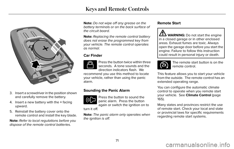 LINCOLN AVIATOR 2023 Owners Manual E218402
3. Insert a screwdriver in the position shown
and carefully remove the battery.
4. Insert a new battery with the + facing
upward.
5. Reinstall the battery cover onto the
remote control and ins LINCOLN AVIATOR 2023 Owners Manual E218402
3. Insert a screwdriver in the position shown
and carefully remove the battery.
4. Insert a new battery with the + facing
upward.
5. Reinstall the battery cover onto the
remote control and ins
