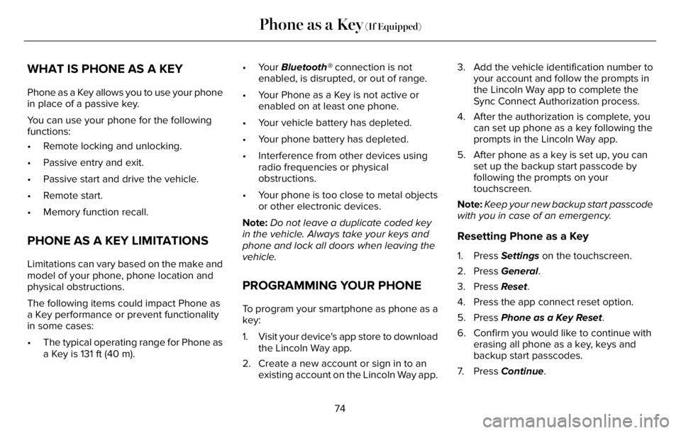 LINCOLN AVIATOR 2023 Owners Manual WHAT IS PHONE AS A KEY
Phone as a Key allows you to use your phone
in place of a passive key.
You can use your phone for the following
functions:
• Remote locking and unlocking.
• Passive entry an LINCOLN AVIATOR 2023 Owners Manual WHAT IS PHONE AS A KEY
Phone as a Key allows you to use your phone
in place of a passive key.
You can use your phone for the following
functions:
• Remote locking and unlocking.
• Passive entry an