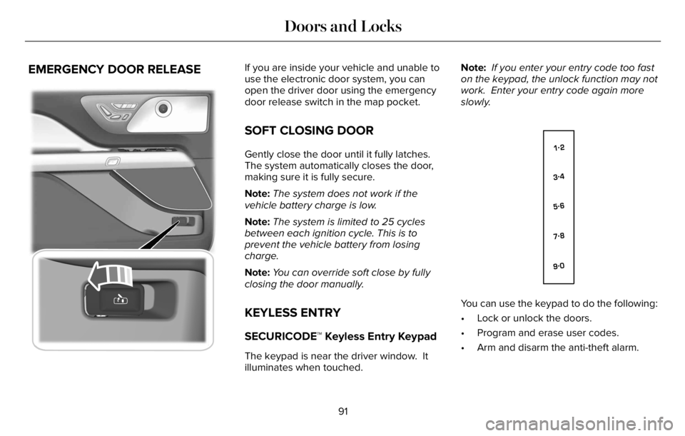 LINCOLN AVIATOR 2023  Owners Manual EMERGENCY DOOR RELEASE
E2995773E295773295773
If you are inside your vehicle and unable to
use the electronic door system, you can
open the driver door using the emergency
door release switch in the ma