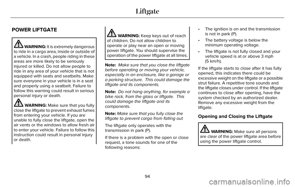 LINCOLN AVIATOR 2023  Owners Manual POWER LIFTGATE
WARNING: It is extremely dangerous
to ride in a cargo area, inside or outside of
a vehicle. In a crash, people riding in these
areas are more likely to be seriously
injured or killed. D
