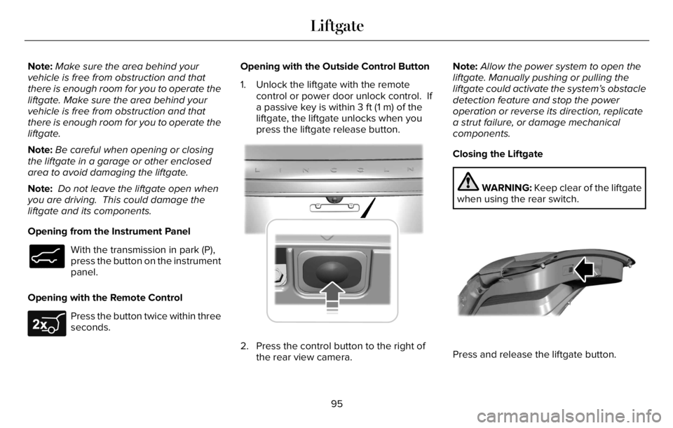 LINCOLN AVIATOR 2023  Owners Manual Note:Make sure the area behind your
vehicle is free from obstruction and that
there is enough room for you to operate the
liftgate. Make sure the area behind your
vehicle is free from obstruction and 