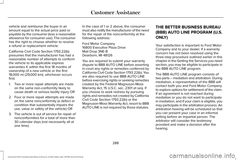 LINCOLN CONTINENTAL 2018  Owners Manual vehicle and reimburse the buyer in anamount equal to the actual price paid orpayable by the consumer (less a reasonableallowance for consumer use). The consumerhas the right to choose whether to recei