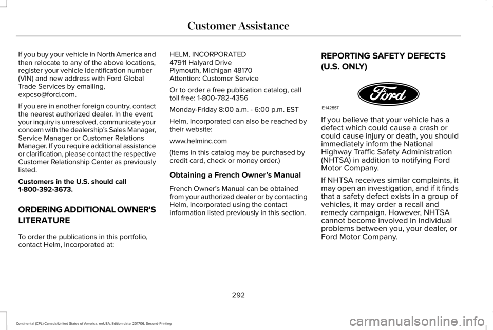 LINCOLN CONTINENTAL 2018  Owners Manual If you buy your vehicle in North America andthen relocate to any of the above locations,register your vehicle identification number(VIN) and new address with Ford GlobalTrade Services by emailing,expc