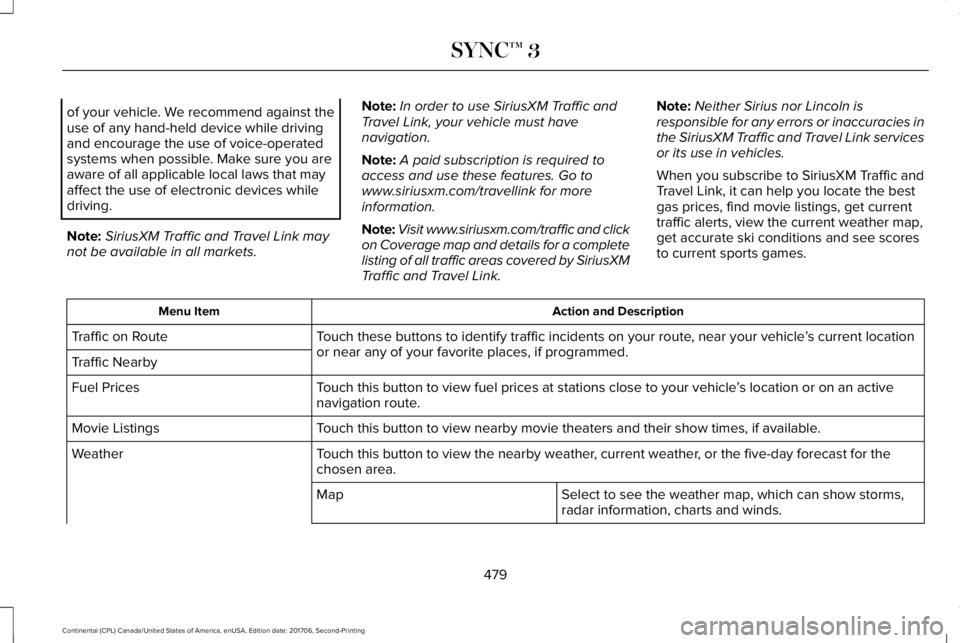 LINCOLN CONTINENTAL 2018 Owners Manual of your vehicle. We recommend against theuse of any hand-held device while drivingand encourage the use of voice-operatedsystems when possible. Make sure you areaware of all applicable local laws that LINCOLN CONTINENTAL 2018 Owners Manual of your vehicle. We recommend against theuse of any hand-held device while drivingand encourage the use of voice-operatedsystems when possible. Make sure you areaware of all applicable local laws that