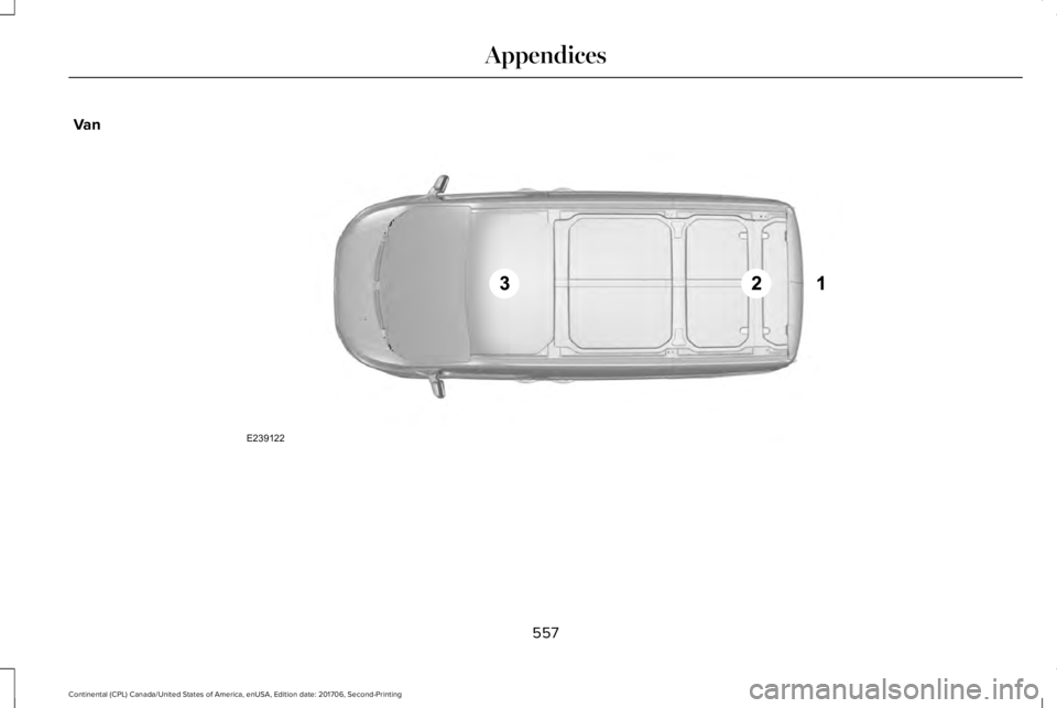 LINCOLN CONTINENTAL 2018  Owners Manual Van
557
Continental (CPL) Canada/United States of America, enUSA, Edition date: 201706, Second-Printing
AppendicesE239122  