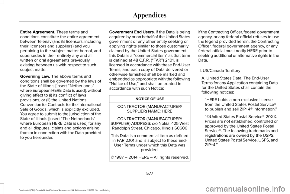 LINCOLN CONTINENTAL 2018 Owners Manual Entire Agreement. These terms andconditions constitute the entire agreementbetween Telenav (and its licensors, includingtheir licensors and suppliers) and youpertaining to the subject matter hereof, a LINCOLN CONTINENTAL 2018 Owners Manual Entire Agreement. These terms andconditions constitute the entire agreementbetween Telenav (and its licensors, includingtheir licensors and suppliers) and youpertaining to the subject matter hereof, a