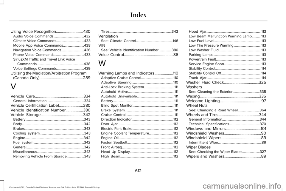 LINCOLN CONTINENTAL 2018 Owners Manual Using Voice Recognition............................430Audio Voice Commands...................................432Climate Voice Commands................................433Mobile App Voice Commands...... LINCOLN CONTINENTAL 2018 Owners Manual Using Voice Recognition............................430Audio Voice Commands...................................432Climate Voice Commands................................433Mobile App Voice Commands......