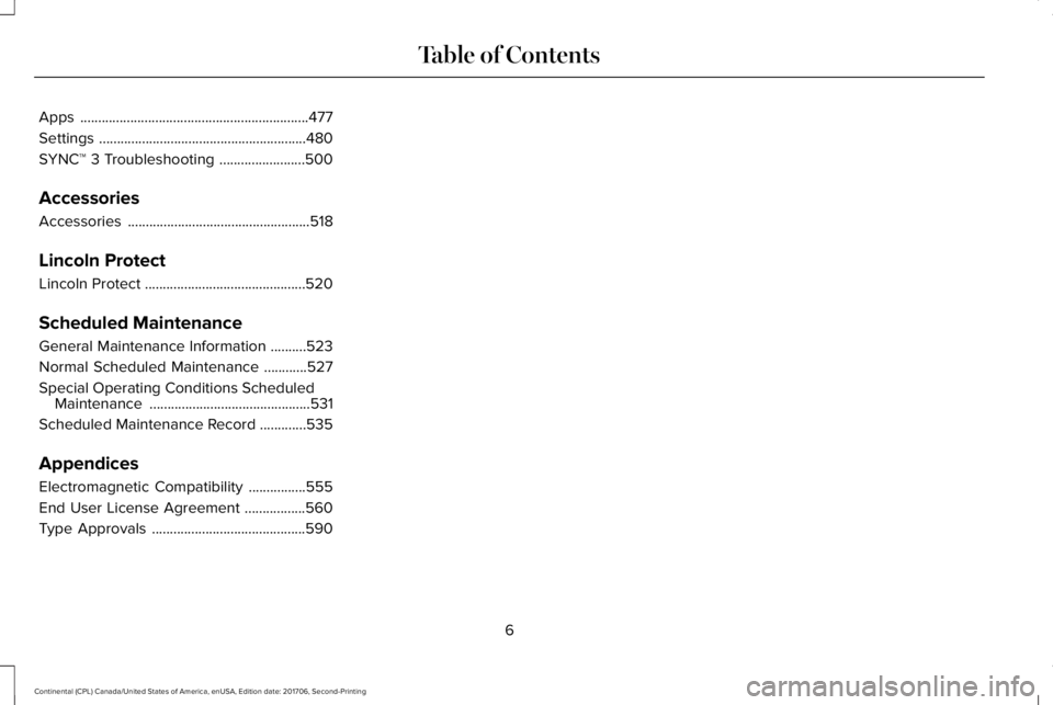 LINCOLN CONTINENTAL 2018  Owners Manual Apps................................................................477
Settings..........................................................480
SYNC™ 3 Troubleshooting........................500
Acces