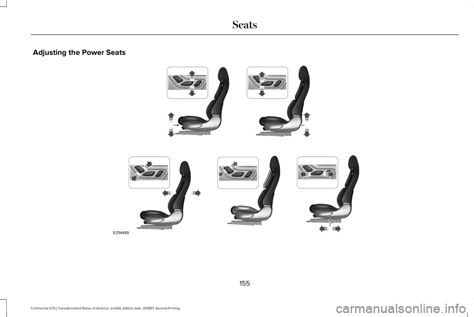 LINCOLN CONTINENTAL 2019 Owners Manual Adjusting the Power Seats
155
Continental (CPL) Canada/United States of America, enUSA, Edition date: 201807, Second-Printing SeatsE254489 LINCOLN CONTINENTAL 2019 Owners Manual Adjusting the Power Seats
155
Continental (CPL) Canada/United States of America, enUSA, Edition date: 201807, Second-Printing SeatsE254489