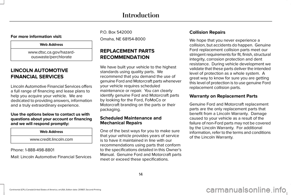 LINCOLN CONTINENTAL 2019 Owners Manual For more information visit:
Web Address
www.dtsc.ca.gov/hazard- ouswaste/perchlorate
LINCOLN AUTOMOTIVE
FINANCIAL SERVICES
Lincoln Automotive Financial Services offers
a full range of financing and le LINCOLN CONTINENTAL 2019 Owners Manual For more information visit:
Web Address
www.dtsc.ca.gov/hazard- ouswaste/perchlorate
LINCOLN AUTOMOTIVE
FINANCIAL SERVICES
Lincoln Automotive Financial Services offers
a full range of financing and le
