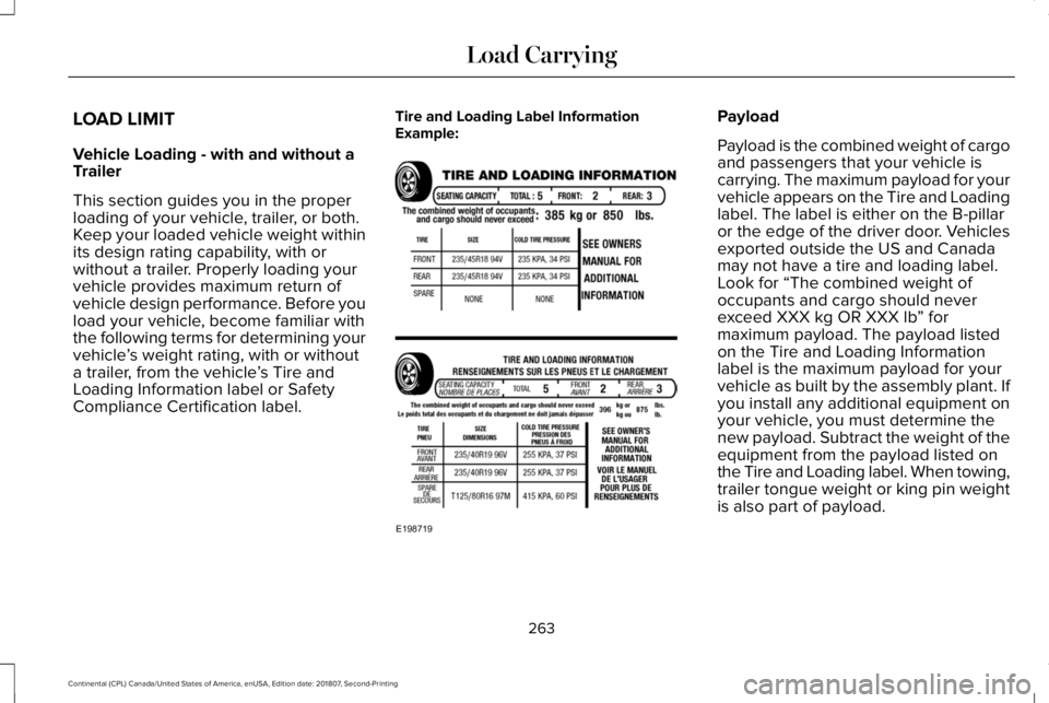 LINCOLN CONTINENTAL 2019  Owners Manual LOAD LIMIT
Vehicle Loading - with and without a
Trailer
This section guides you in the proper
loading of your vehicle, trailer, or both.
Keep your loaded vehicle weight within
its design rating capabi