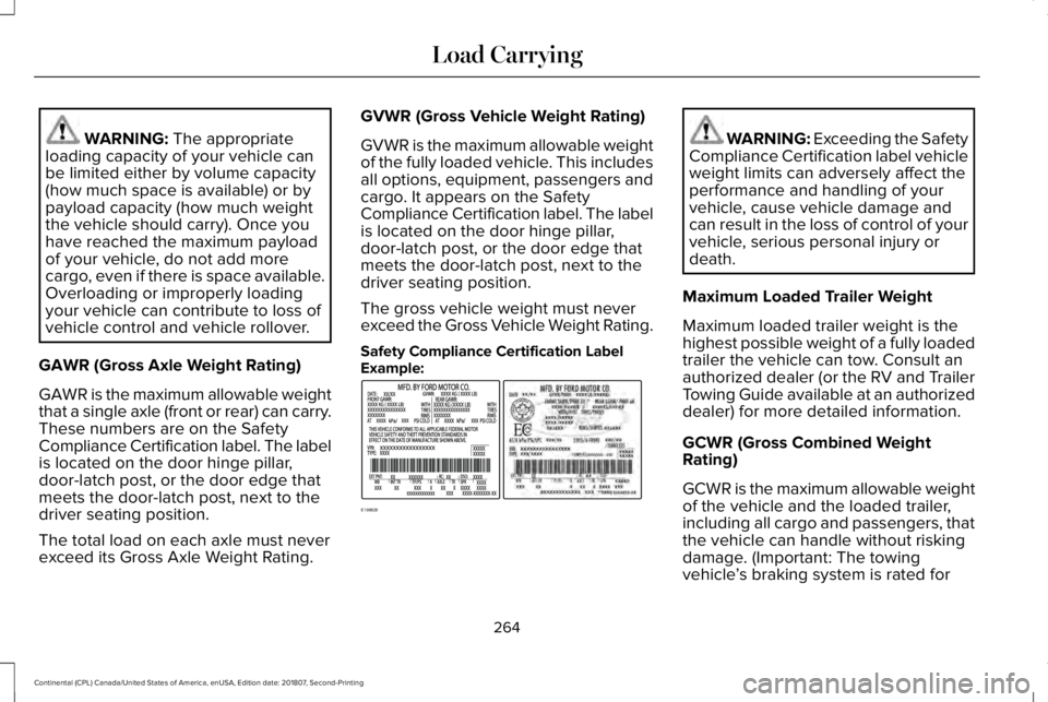 LINCOLN CONTINENTAL 2019  Owners Manual WARNING: The appropriate
loading capacity of your vehicle can
be limited either by volume capacity
(how much space is available) or by
payload capacity (how much weight
the vehicle should carry). Once