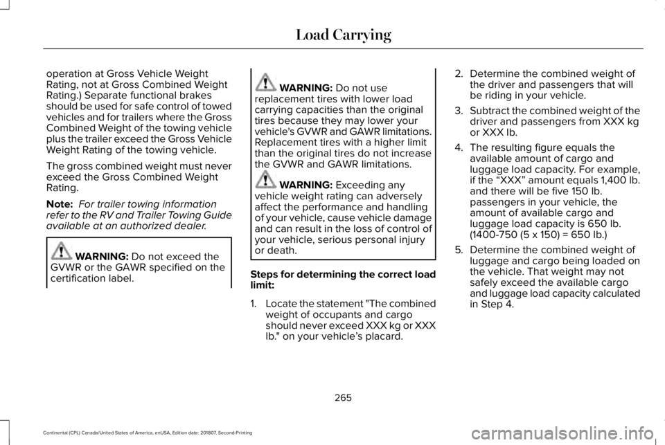 LINCOLN CONTINENTAL 2019  Owners Manual operation at Gross Vehicle Weight
Rating, not at Gross Combined Weight
Rating.) Separate functional brakes
should be used for safe control of towed
vehicles and for trailers where the Gross
Combined W