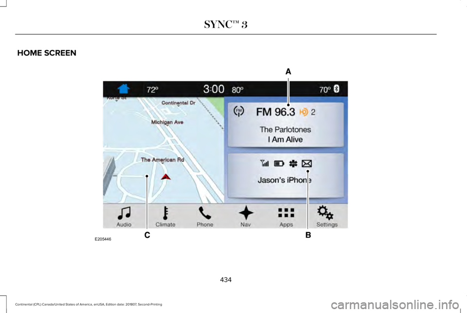 LINCOLN CONTINENTAL 2019  Owners Manual HOME SCREEN
434
Continental (CPL) Canada/United States of America, enUSA, Edition date: 201807, Second-Printing SYNC™ 3E205446  