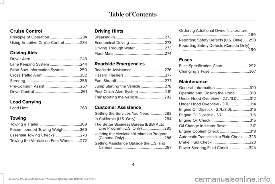 LINCOLN CONTINENTAL 2019  Owners Manual Cruise Control
Principle of Operation
................................234
Using Adaptive Cruise Control ................
234
Driving Aids
Driver Alert .................................................