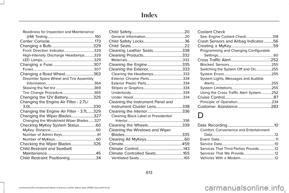 LINCOLN CONTINENTAL 2019  Owners Manual Readiness for Inspection and Maintenance
(I/M) Testing......................................................190
Center Console..............................................173
Changing a Bulb.........