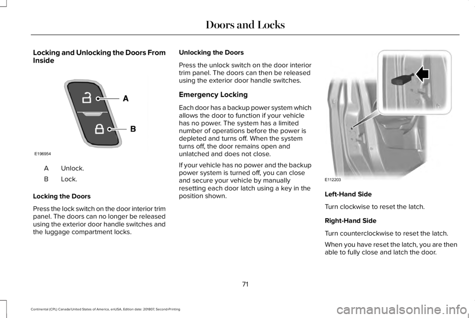LINCOLN CONTINENTAL 2019 Manual PDF Locking and Unlocking the Doors From
Inside
Unlock.
A
Lock.B
Locking the Doors
Press the lock switch on the door interior trim
panel. The doors can no longer be released
using the exterior door handle
