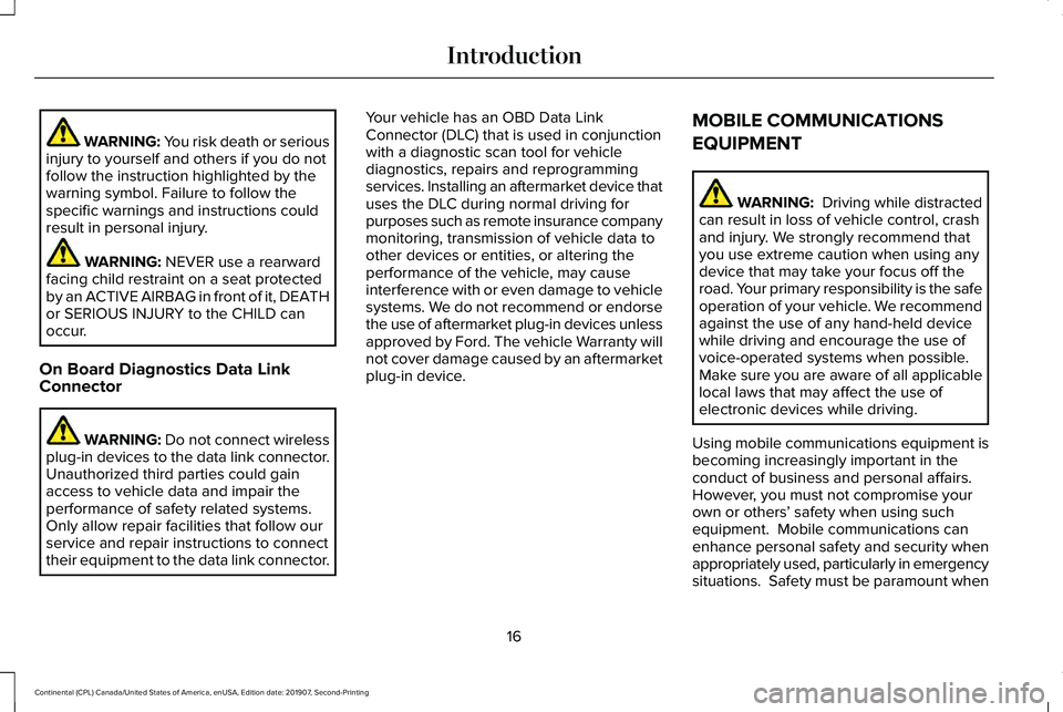 LINCOLN CONTINENTAL 2020 User Guide WARNING: You risk death or serious
injury to yourself and others if you do not
follow the instruction highlighted by the
warning symbol. Failure to follow the
specific warnings and instructions could
LINCOLN CONTINENTAL 2020 User Guide WARNING: You risk death or serious
injury to yourself and others if you do not
follow the instruction highlighted by the
warning symbol. Failure to follow the
specific warnings and instructions could