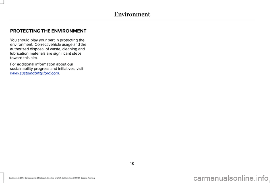 LINCOLN CONTINENTAL 2020 Owners Manual PROTECTING THE ENVIRONMENT
You should play your part in protecting the
environment.  Correct vehicle usage and the
authorized disposal of waste, cleaning and
lubrication materials are significant step