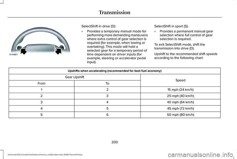 LINCOLN CONTINENTAL 2020 Owners Manual SelectShift in drive (D):
•
Provides a temporary manual mode for
performing more demanding maneuvers
where extra control of gear selection is
required (for example, when towing or
overtaking). This LINCOLN CONTINENTAL 2020 Owners Manual SelectShift in drive (D):
•
Provides a temporary manual mode for
performing more demanding maneuvers
where extra control of gear selection is
required (for example, when towing or
overtaking). This