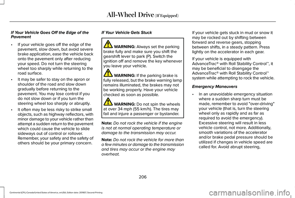 LINCOLN CONTINENTAL 2020 Owners Manual If Your Vehicle Goes Off the Edge of the
Pavement
•
If your vehicle goes off the edge of the
pavement, slow down, but avoid severe
brake application, ease the vehicle back
onto the pavement only aft LINCOLN CONTINENTAL 2020 Owners Manual If Your Vehicle Goes Off the Edge of the
Pavement
•
If your vehicle goes off the edge of the
pavement, slow down, but avoid severe
brake application, ease the vehicle back
onto the pavement only aft