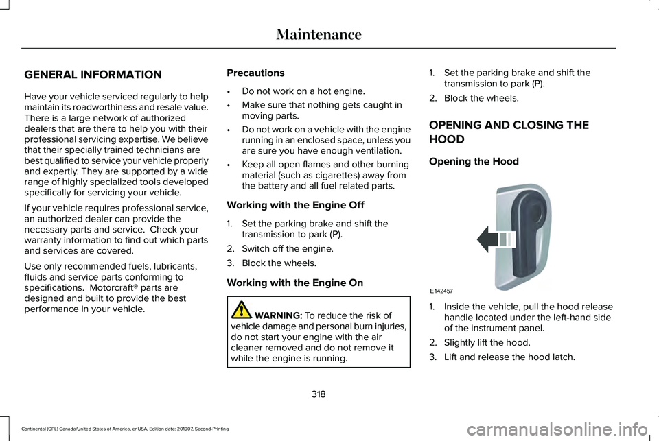 LINCOLN CONTINENTAL 2020 Owners Manual GENERAL INFORMATION
Have your vehicle serviced regularly to help
maintain its roadworthiness and resale value.
There is a large network of authorized
dealers that are there to help you with their
prof LINCOLN CONTINENTAL 2020 Owners Manual GENERAL INFORMATION
Have your vehicle serviced regularly to help
maintain its roadworthiness and resale value.
There is a large network of authorized
dealers that are there to help you with their
prof
