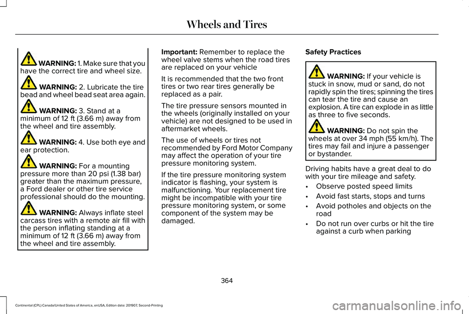 LINCOLN CONTINENTAL 2020 Owners Manual WARNING: 1. Make sure that you
have the correct tire and wheel size. WARNING:
2. Lubricate the tire
bead and wheel bead seat area again. WARNING:
3. Stand at a
minimum of 12 ft (3.66 m) away from
th LINCOLN CONTINENTAL 2020 Owners Manual WARNING: 1. Make sure that you
have the correct tire and wheel size. WARNING:
2. Lubricate the tire
bead and wheel bead seat area again. WARNING:
3. Stand at a
minimum of 12 ft (3.66 m) away from
th