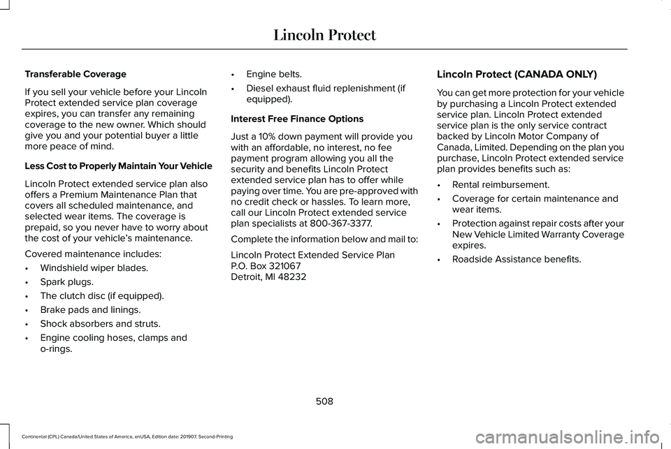 LINCOLN CONTINENTAL 2020 Owners Manual Transferable Coverage
If you sell your vehicle before your Lincoln
Protect extended service plan coverage
expires, you can transfer any remaining
coverage to the new owner. Which should
give you and y