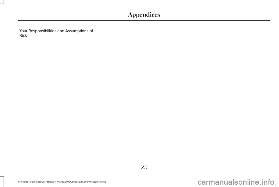 LINCOLN CONTINENTAL 2020  Owners Manual Your Responsibilities and Assumptions of
Risk
553
Continental (CPL) Canada/United States of America, enUSA, Edition date: 201907, Second-Printing Appendices 