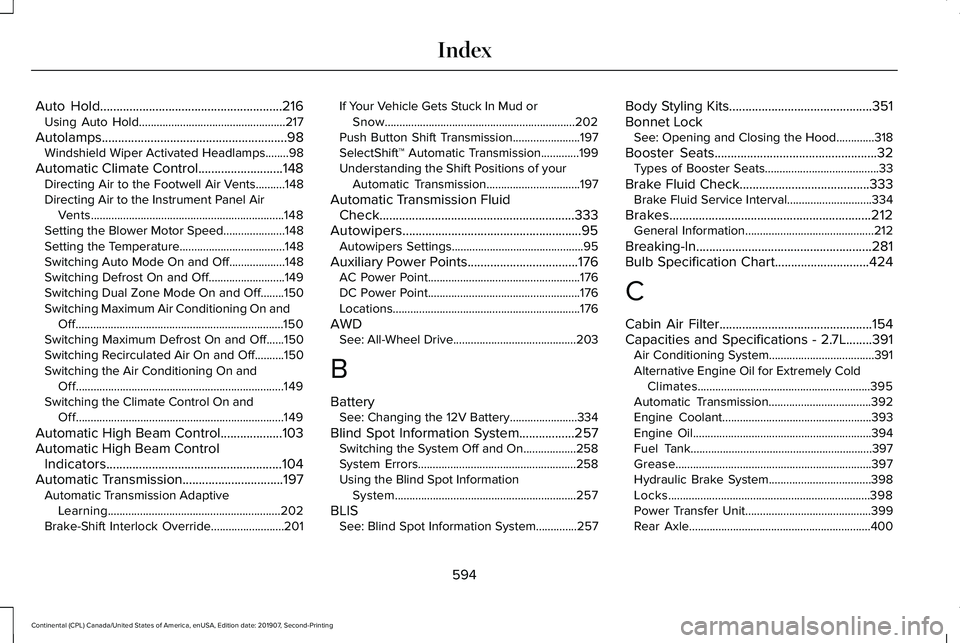 LINCOLN CONTINENTAL 2020 Owners Manual Auto Hold........................................................216
Using Auto Hold..................................................217
Autolamps..................................................... LINCOLN CONTINENTAL 2020 Owners Manual Auto Hold........................................................216
Using Auto Hold..................................................217
Autolamps.....................................................