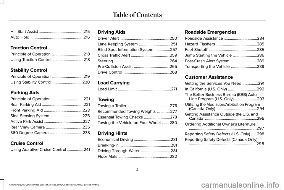 LINCOLN CONTINENTAL 2020 Owners Manual Hill Start Assist
..............................................215
Auto Hold .......................................................
216
Traction Control
Principle of Operation ...................... LINCOLN CONTINENTAL 2020 Owners Manual Hill Start Assist
..............................................215
Auto Hold .......................................................
216
Traction Control
Principle of Operation ......................