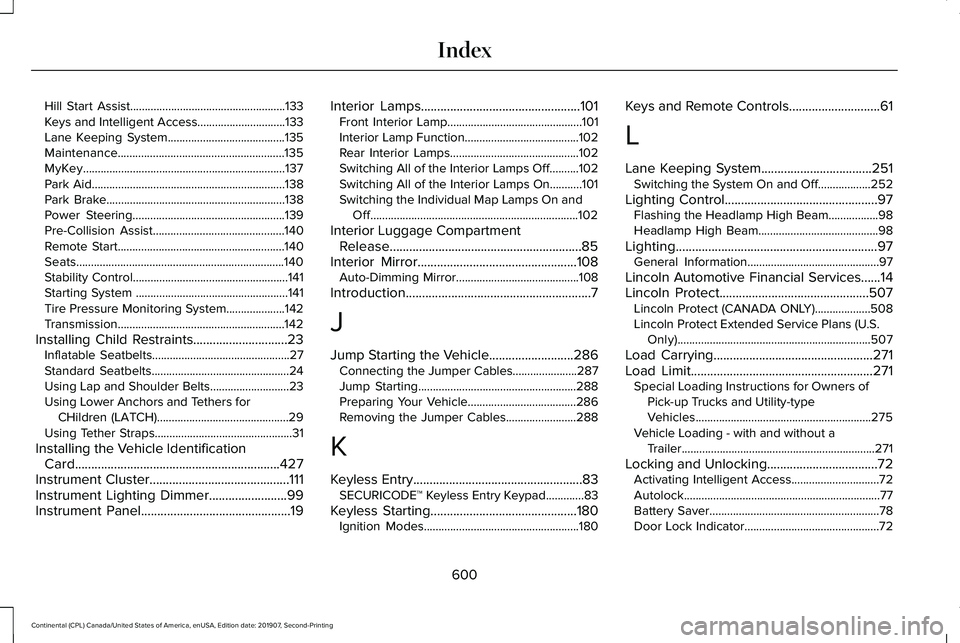 LINCOLN CONTINENTAL 2020 Owners Manual Hill Start Assist.....................................................133
Keys and Intelligent Access..............................133
Lane Keeping System........................................135
Ma
